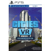 Cities VR Enhanced Edition [VR] PS5